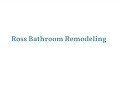 Ross Bathroom Remodeling